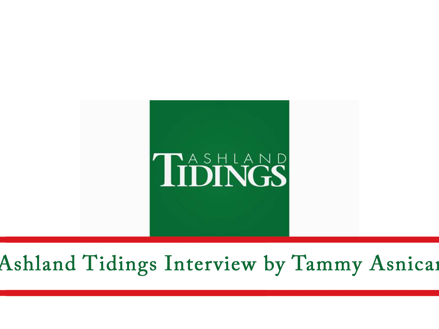 Ashland Tidings Interview by Tammy Asnicar